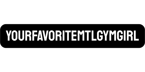 YOURFAVORITEMTLGYMGIRL
